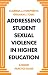Addressing Student Sexual Violence in Higher Education: A Good Practice Guide