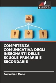 Competenza Comunicativa Degli Insegnanti Delle Scuole Primarie E Secondarie (Italian Edition)