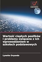 Wartosc cieplych posilków i problemy zwiazane z ich wprowadzeniem w szkolach podstawowych (Polish Edition) 6208450217 Book Cover
