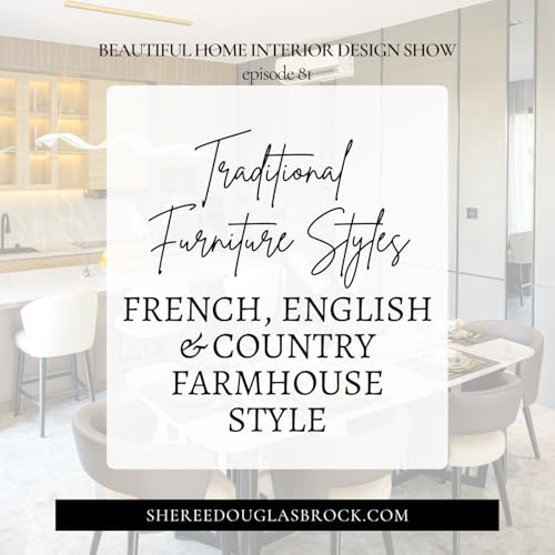 Traditional Furniture Styles: French, English & Country Farmhouse Style | Ep81