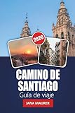 CAMINO DE SANTIAGO GUÍA DE VIAJE 2026: Rutas esenciales, consejos para peregrinos, aspectos culturales destacados y consejos prácticos para un viaje inolvidable