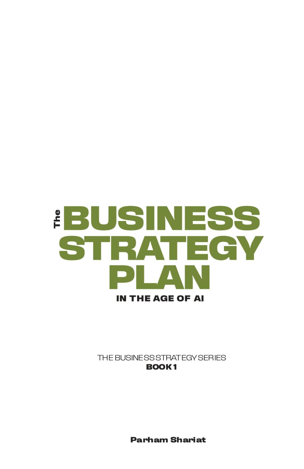 The Business Strategy Plan: In the Age of AI (The Business Strategy Series)