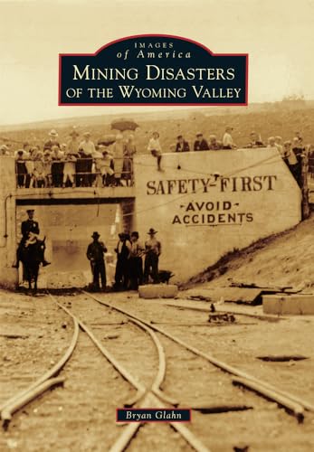 Mining Disasters of the Wyoming Valley (Images of America)