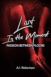 Lost In The Moment: Passion Between Floors (English Edition)