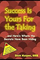 Success Is Yours for the Taking : ... and Here's Where the Secrets Have Been Hiding 1983445517 Book Cover