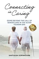 Connecting is Caring: GOING BEYOND THE CALL OF SENIOR CARE IN THE SILVER TSUNAMI ERA 1956649301 Book Cover