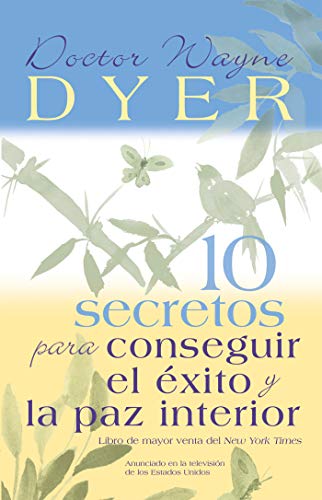 10 Secretos para Conseguir el Éxito y la paz interior (Spanish Edition)