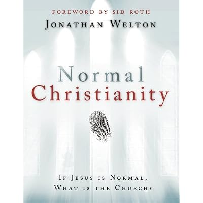 Normal Christianity: If Jesus is Normal, What is the Church?