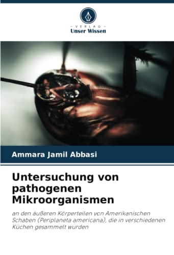 Untersuchung von pathogenen Mikroorganismen: an den äußeren Körperteilen von Amerikanischen Schaben (Periplaneta americana), die in verschiedenen Küchen gesammelt wurden