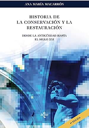 Historia de la conservación y la restauración: Desde la Antigüedad hasta el siglo XXI (Ventana Abierta)