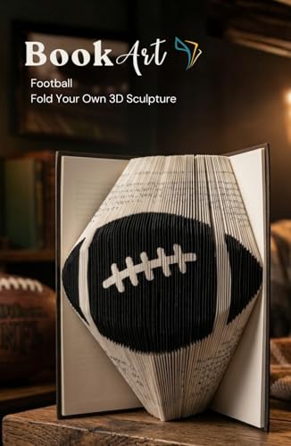 Football BookArt — Fold Your Own 3D Football Sculpture: Unique Gift for Football Fans & Sports Lovers | Pre-Marked Pages | No Experience Needed | ... Activity | Perfect for Birthdays & Christmas