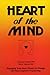 Heart of the Mind - Engaging Your Inner Power to Change with Neuro-Linguistic Programming