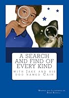 A Search and Find of Every Kind with Jake and his dog named Cain 1512393142 Book Cover