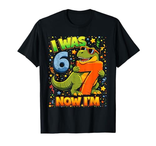 I was 6 Now Im 7 Dinosaur 6 7 Birthday Boys 7th Birthday T-Shirt