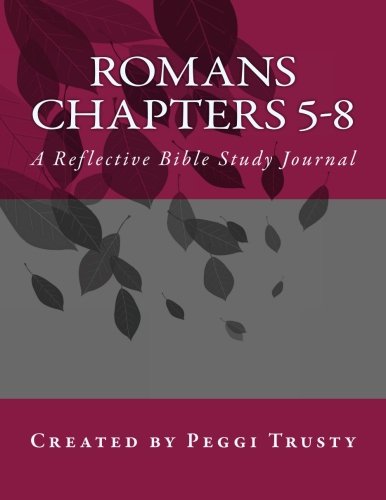 Romans, Chapters 5-8: A Reflective Bible Study Journal (romans | the reflective bible study journals)