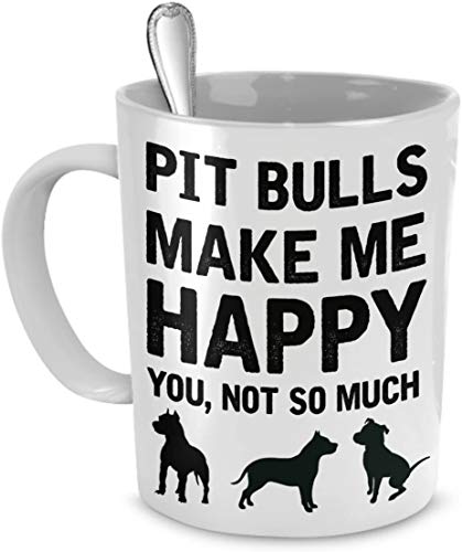 DogsMakeMeHappy Pitbull Mug - Pit Bulls Make Me Happy You, Not So Much - Gifts & Accessories