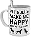 Pitbull Mug - Pit Bulls Make Me Happy You, Not So Much - Pit Bull Gifts - Pit Bull Accessories