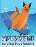 Awesome Skateboard Coloring Book For Kids.: Awesome Skateboard coloring Book for Kids fun, easy, Entertaining and Relaxation, mind fresh, stress and ... softfull skateboard coloring book for kids.