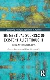 The Mystical Sources of Existentialist Thought (Contemporary Theological Explorations in Mysticism)