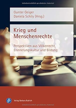 Krieg und Menschenrechte: Perspektiven aus Völkerrecht, Erinnerungskultur und Bildung