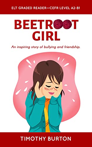 Beetroot Girl: Elt Graded Reader On Bullying—Cefr Level A2-B1 #TOP14