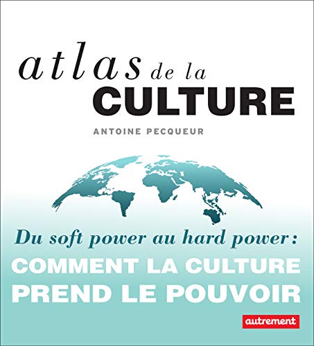  Atlas de la culture. Du soft power au hard power (Atlas pour tous) Livre PDF Gratuit