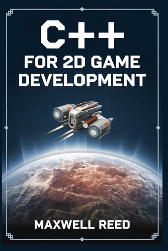 C++ for 2D game development (Game Development Essentials: From Beginner to Pro)