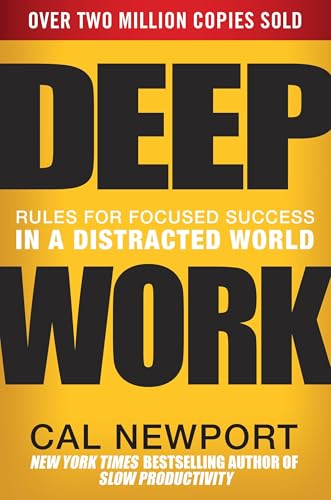 Deep Work: Rules for Focused Success in a Distracted World