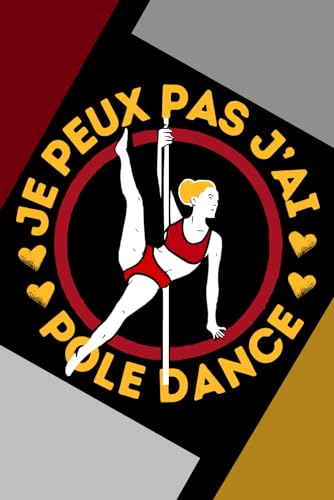 J'peux pas j'ai Pole Dance: Agenda de Poledance Anniversaire Carnet 6x9 Pouces