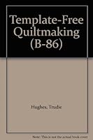 Template-Free Quiltmaking (B-86) B000MBM78U Book Cover