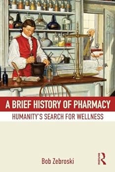 Paperback A Brief History of Pharmacy: Humanity's Search for Wellness Book