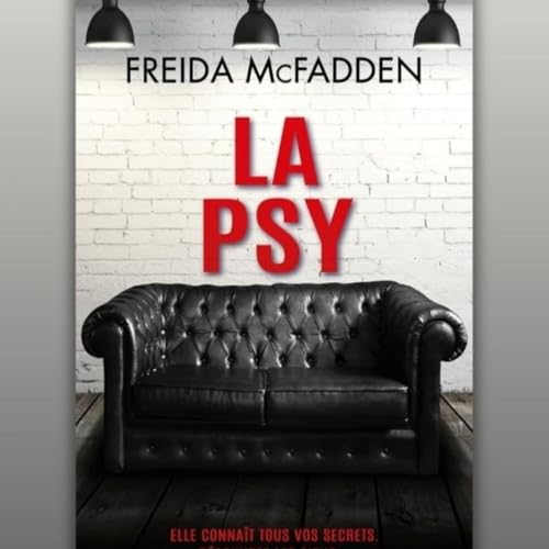 EST-CE QU'UNE PSYCHIATRE PEUT AVOIR LA M&Ecirc;ME APPARENCE QUE DES PATIENTS ? DE FREIDA MCFADDEN