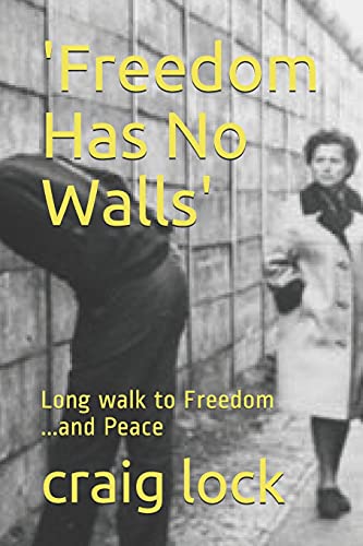 'Freedom Has No Walls': Long walk to Freedom ...and Peace
