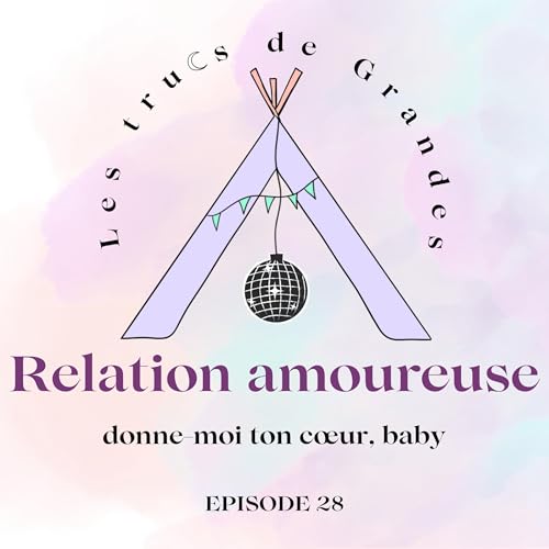 E28 - Relation amoureuse : donne-moi ton cœur, baby