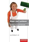  Maler und Lackierer Arbeitsaufträge: Lernfelder 5-8: 1. Auflage, 2011