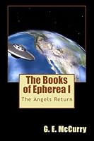 The Books of Epherea: The Angels Return (Volume 1) 0615707483 Book Cover