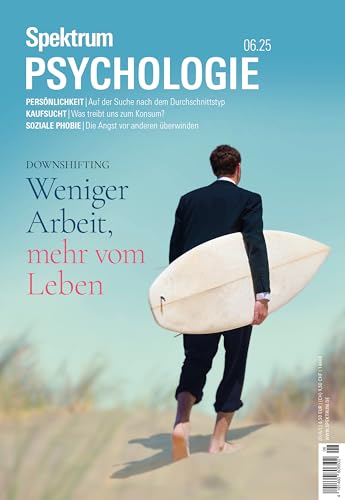 Spektrum Psychologie 6/2025 Weniger Arbeit, mehr vom Leben: Downshifting