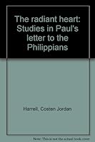The Radiant Heart: Studies in Paul's Letter to the Philippians B0008734BC Book Cover