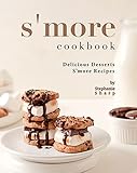 S'more Cookbook: Delicious Desserts S'more Recipes