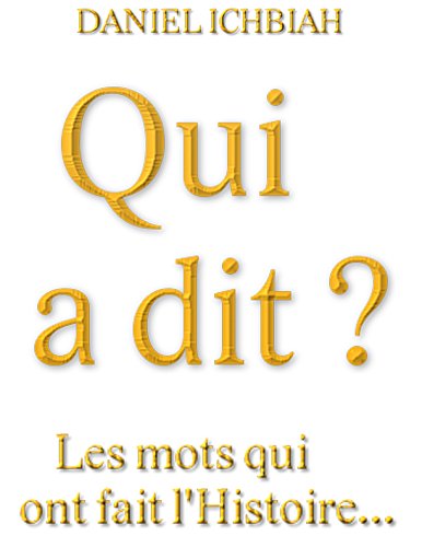 Télécharger Qui a dit ?...: Les mots qui ont changé le cours du destin Gratuit