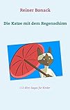  Die Katze mit dem Regenschirm: 112 Mini-Sagas für Kinder
