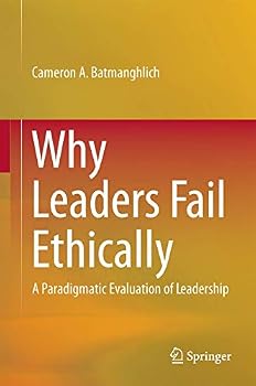 Hardcover Why Leaders Fail Ethically: A Paradigmatic Evaluation of Leadership Book