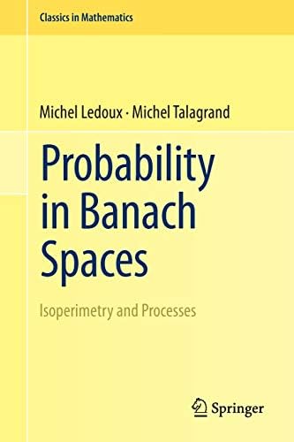 Probability in Banach Spaces: Isoperimetry and Processes (Classics in Mathematics)