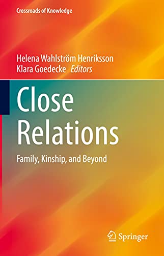 Close Relations: Family, Kinship, and Beyond (Crossroads of Knowledge) (English Edition)