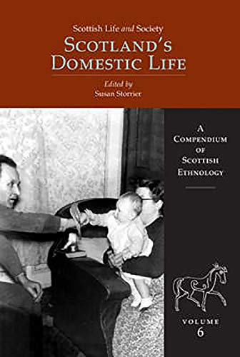 Scottish Life and Society Volume 6: Scotland's Domestic Life (A Compendium of Scottish Ethnology)