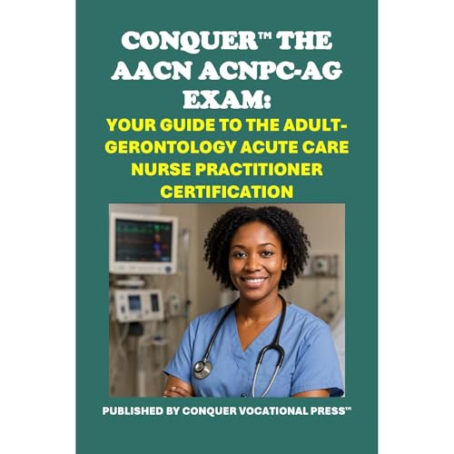Conquer the AACN ACNPC-AG Exam: Your Guide to the Adult-Gerontology Acute Care Nurse Practitioner Certification (Written by Philip Martin McCaulay) episode artwork
