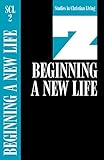 Beginning a New Life (Studies in Christian Living)