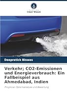 Verkehr; CO2-Emissionen und Energieverbrauch: Ein Fallbeispiel aus Ahmedabad, Indien (German Edition) 6208881935 Book Cover