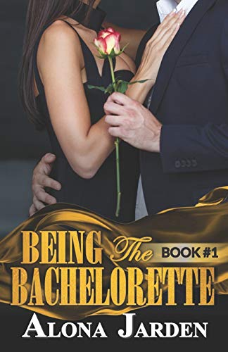 Being the Bachelorette (Book 1): A Billionaire Romance of a City Girl Looking for Her Hot and Steamy True Love