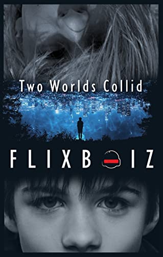 Flixboiz: Two worlds unite as one world (The Legendary Joel Flickstein & the 4-Star Theatre's Movie Journeyers Book 5)